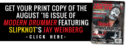 Get your print copy of the August 2016 issue featuring Jay Weinberg