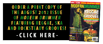 Oreder a Print Copy of  The August 2012 Issue of Modern Drummer Featuring Reggae, Ska, and Rocksteady Grooves!